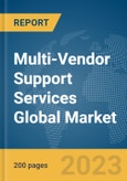 Multi-Vendor Support Services Global Market Report 2024- Product Image
