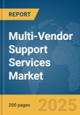 Multi-Vendor Support Services Market Report 2025- Product Image