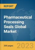 Pharmaceutical Processing Seals Global Market Report 2024- Product Image