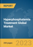 Hyperphosphatemia Treatment Global Market Report 2024- Product Image