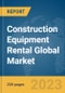 Construction Equipment Rental Global Market Report 2023 - Product Thumbnail Image