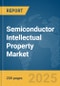 Semiconductor Intellectual Property Market Report 2025 - Product Image