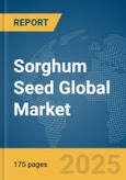 Sorghum Seed Global Market Report 2025- Product Image
