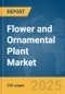 Flower and Ornamental Plant Market Report 2025 - Product Thumbnail Image