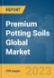 Premium Potting Soils Global Market Report 2023 - Product Image