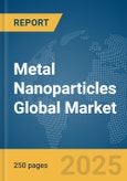 Metal Nanoparticles Global Market Report 2024- Product Image