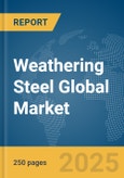 Weathering Steel Global Market Report 2025- Product Image