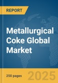 Metallurgical Coke Global Market Report 2025- Product Image
