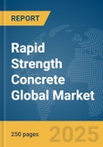 Rapid Strength Concrete Global Market Report 2024- Product Image