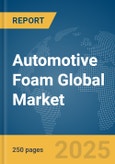Automotive Foam Global Market Report 2025- Product Image