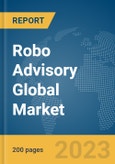 Robo Advisory Global Market Report 2023- Product Image