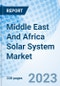 Middle East And Africa Solar System Market | Share, Growth, Industry, Value, Trends, Size, Analysis, Revenue, Segmentation, Outlook & COVID-19 IMPACT: Market Forecast By Type, By Module Type, By Applications, By System Type, By Countries And Competitive Landscape - Product Thumbnail Image