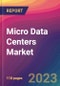 Micro Data Centers Market Size, Market Share, Application Analysis, Regional Outlook, Growth Trends, Key Players, Competitive Strategies and Forecasts, 2023 to 2031 - Product Thumbnail Image