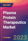 Plasma Protein Therapeutics Market Size, Market Share, Application Analysis, Regional Outlook, Growth Trends, Key Players, Competitive Strategies and Forecasts, 2023 to 2031- Product Image