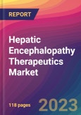 Hepatic Encephalopathy Therapeutics Market Size, Market Share, Application Analysis, Regional Outlook, Growth Trends, Key Players, Competitive Strategies and Forecasts, 2023 to 2031- Product Image