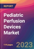 Pediatric Perfusion Devices Market Size, Market Share, Application Analysis, Regional Outlook, Growth Trends, Key Players, Competitive Strategies and Forecasts, 2023 to 2031- Product Image