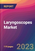 Laryngoscopes Market Size, Market Share, Application Analysis, Regional Outlook, Growth Trends, Key Players, Competitive Strategies and Forecasts, 2023 to 2031- Product Image