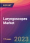 Laryngoscopes Market Size, Market Share, Application Analysis, Regional Outlook, Growth Trends, Key Players, Competitive Strategies and Forecasts, 2023 to 2031 - Product Thumbnail Image