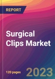 Surgical Clips Market Size, Market Share, Application Analysis, Regional Outlook, Growth Trends, Key Players, Competitive Strategies and Forecasts, 2023 to 2031- Product Image