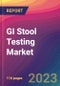 GI Stool Testing Market Size, Market Share, Application Analysis, Regional Outlook, Growth Trends, Key Players, Competitive Strategies and Forecasts, 2023 to 2031 - Product Thumbnail Image