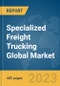 Specialized Freight Trucking Global Market Opportunities and Strategies to 2032 - Product Image