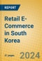 Retail E-Commerce in South Korea - Product Image