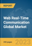 Web Real-Time Communication Global Market Report 2024- Product Image