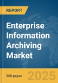 Enterprise Information Archiving Market Report 2025- Product Image