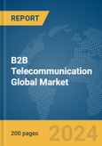 B2B Telecommunication Global Market Report 2024- Product Image