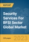 Security Services For BFSI Sector Global Market Report 2023 - Product Image