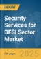 Security Services for BFSI Sector Market Report 2025 - Product Image