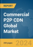 Commercial P2P CDN Global Market Report 2024- Product Image