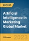 Artificial Intelligence In Marketing Global Market Report 2023 - Product Image