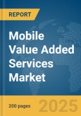 Mobile Value Added Services Market Report 2025- Product Image