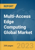 Multi-Access Edge Computing Global Market Report 2024- Product Image