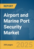 Airport and Marine Port Security Market Report 2025- Product Image