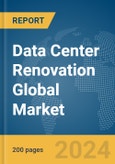 Data Center Renovation Global Market Report 2024- Product Image