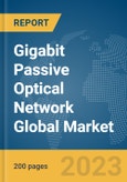 Gigabit Passive Optical Network Global Market Report 2024- Product Image