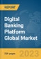 Digital Banking Platform Global Market Report 2024 - Product Thumbnail Image