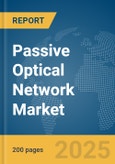 Passive Optical Network Market Report 2025- Product Image