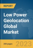 Low Power Geolocation Global Market Report 2024- Product Image