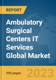 Ambulatory Surgical Centers IT Services Global Market Report 2024- Product Image
