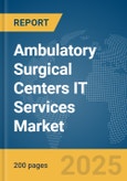 Ambulatory Surgical Centers IT Services Market Report 2025- Product Image