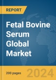 Fetal Bovine Serum Global Market Report 2024- Product Image
