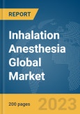 Inhalation Anesthesia Global Market Report 2024- Product Image
