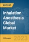 Inhalation Anesthesia Global Market Report 2023 - Product Image