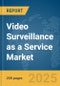 Video Surveillance as a Service (VSaaS) Market Report 2025 - Product Image