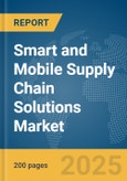 Smart and Mobile Supply Chain Solutions Market Report 2025- Product Image