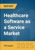 Healthcare Software as a Service Market Report 2025- Product Image