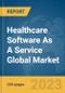 Healthcare Software As A Service Global Market Report 2024 - Product Image